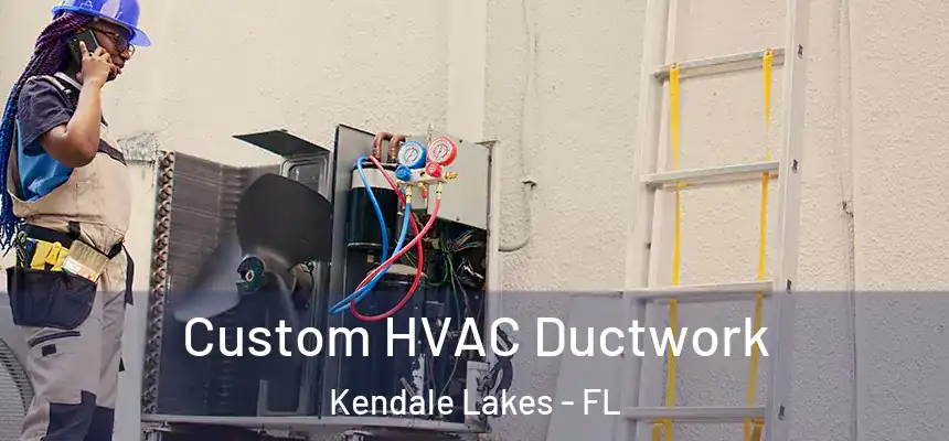 Custom HVAC Ductwork Kendale Lakes - FL