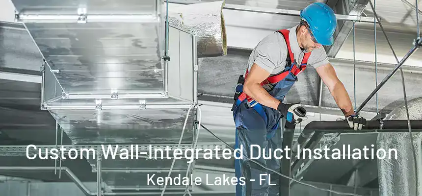 Custom Wall-Integrated Duct Installation Kendale Lakes - FL