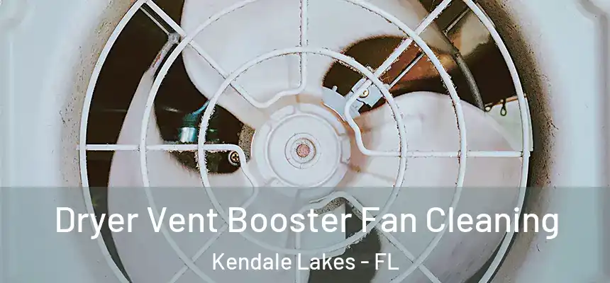 Dryer Vent Booster Fan Cleaning Kendale Lakes - FL