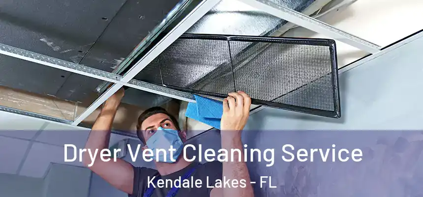 Dryer Vent Cleaning Service Kendale Lakes - FL