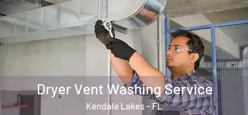 Dryer Vent Washing Service Kendale Lakes - FL