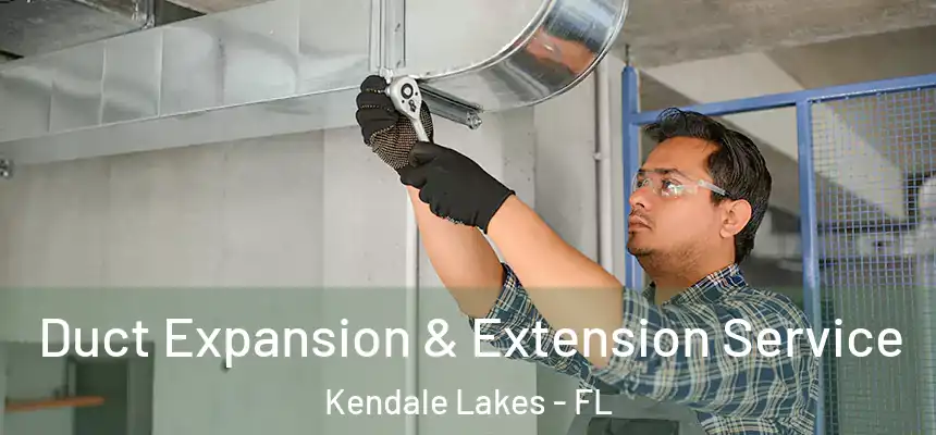 Duct Expansion & Extension Service Kendale Lakes - FL