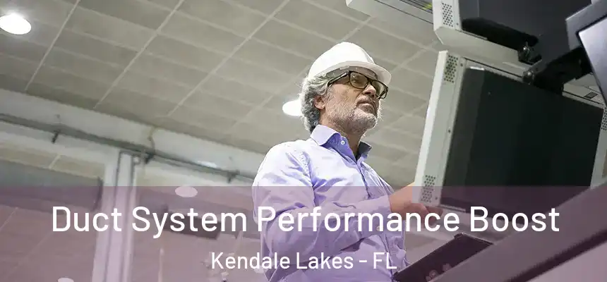 Duct System Performance Boost Kendale Lakes - FL