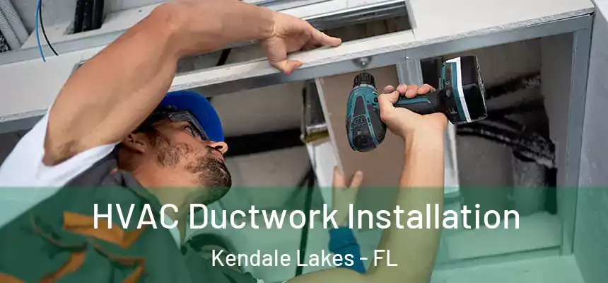 HVAC Ductwork Installation Kendale Lakes - FL
