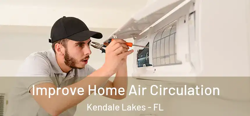 Improve Home Air Circulation Kendale Lakes - FL