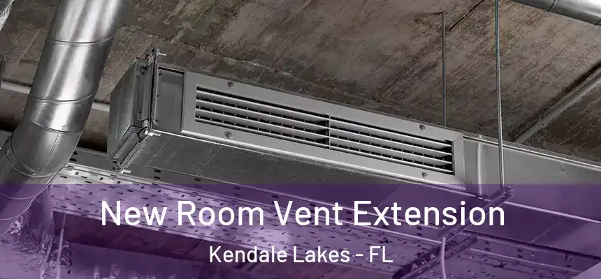 New Room Vent Extension Kendale Lakes - FL