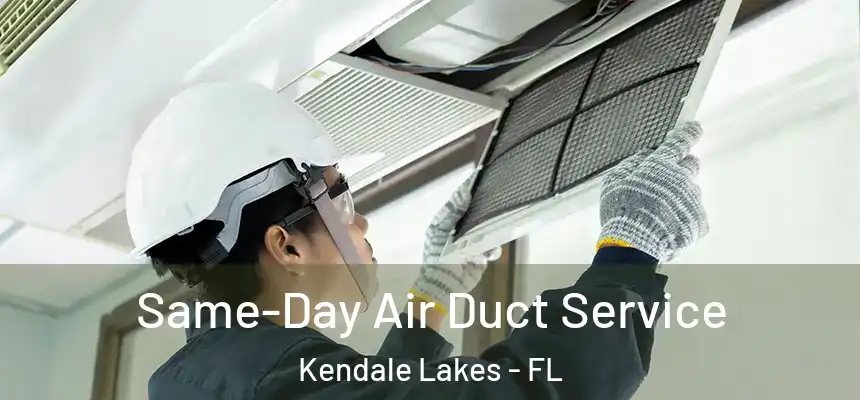 Same-Day Air Duct Service Kendale Lakes - FL