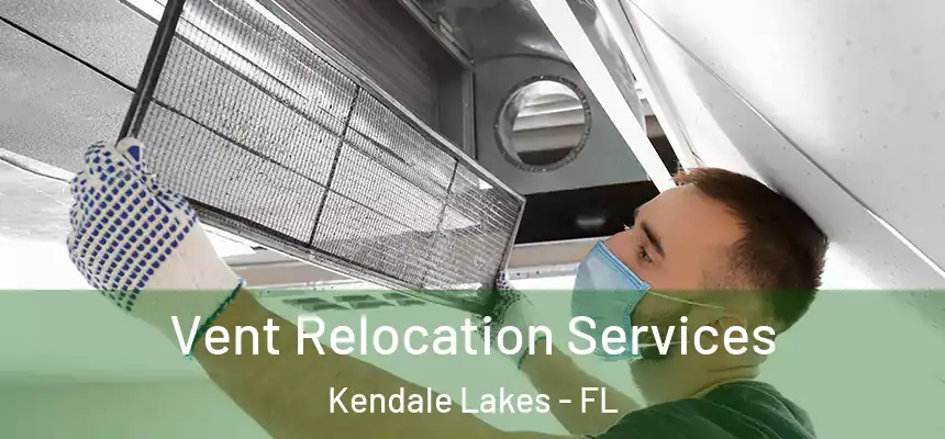 Vent Relocation Services Kendale Lakes - FL