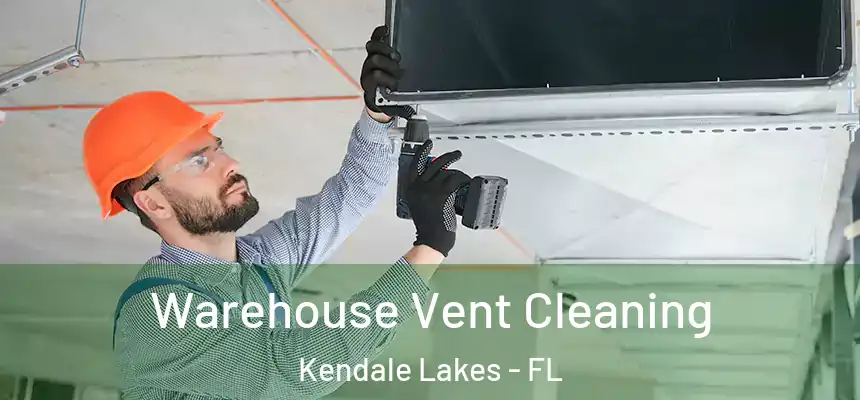 Warehouse Vent Cleaning Kendale Lakes - FL